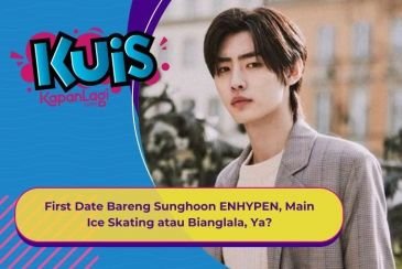 [KUIS KOREA] Main Ice Skating atau Naik Bianglala, ke Mana First Date Kamu Bareng Sunghoon ENHYPEN?