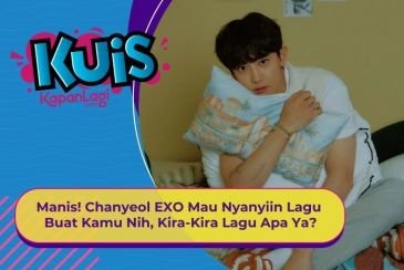 [KUIS KOREA] Manis! Chanyeol EXO Kepengen Banget Nyanyiin Lagu Buat Kamu Nih, Kira-Kira Lagu Apa Ya?