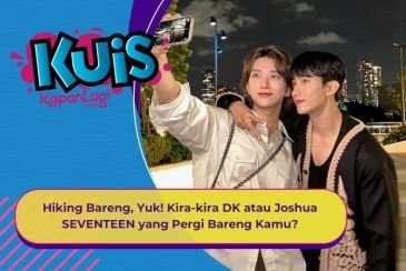 [KUIS KOREA] Hiking Bareng, Yuk! Kira-kira DK atau Joshua SEVENTEEN yang Pergi Bareng Kamu?