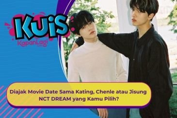 [KUIS KOREA] Diajak Movie Date Sama Kating, Chenle atau Jisung NCT DREAM yang Kamu Pilih?