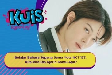 [KUIS KOREA] Belajar Bahasa Jepang Sama Yuta NCT 127, Yuk! Kira-kira Dia Ajarin Kamu Apa?