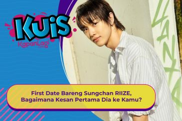 [KUIS KOREA] First Date Bareng Sungchan RIIZE, Bagaimana Kesan Pertama Dia Ke Kamu?