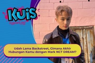 [KUIS KOREA] Udah Lama Backstreet, Gimana Akhir Hubungan Kamu dengan Mark NCT DREAM?