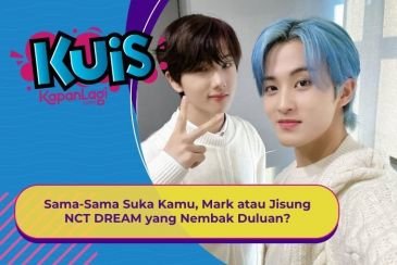 [KUIS KOREA] Sama-Sama Suka Kamu, Mark atau Jisung NCT DREAM yang Nembak Duluan?