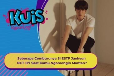 [KUIS KOREA] Seberapa Cemburunya Si ESTP Jaehyun NCT 127 Saat Kamu Ngomongin Mantan?