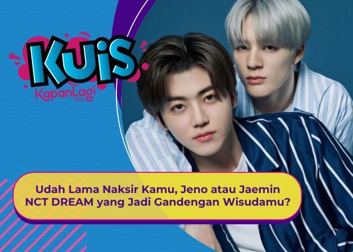 Kuis Korea Udah Lama Naksir Kamu Jeno Atau Jaemin Nct Dream Yang Jadi Gandengan Wisudamu 6639