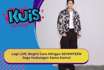 [KUIS KOREA] Lagi LDR, Begini Cara Mingyu SEVENTEEN Jaga Hubungan Sama Kamu!