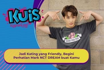 [KUIS KOREA] Jadi Kating yang Friendly, Begini Perhatian Mark NCT DREAM buat Kamu!