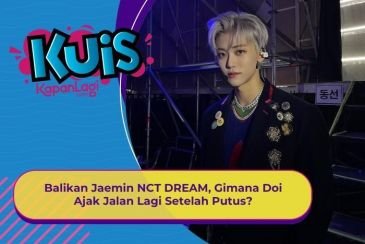[KUIS KOREA] Balikan Jaemin NCT DREAM, Gimana Doi Ajak Jalan Lagi Setelah Putus?
