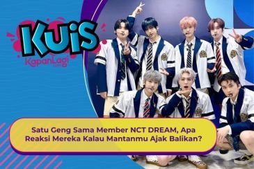 [KUIS KOREA]  Satu Geng Sama Member NCT DREAM, Apa Reaksi Mereka Kalau Mantanmu Ajak Balikan?