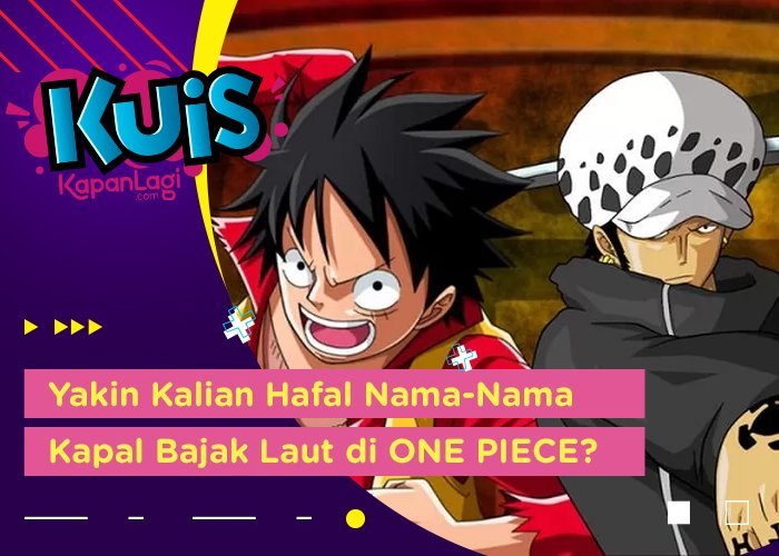 Kalian Bukan Nakama Sejati Kalau Belum Hafal Nama-Nama Kapal Bajak Laut di 'ONE PIECE' Ini!