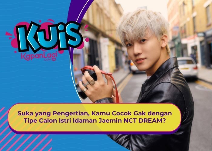 [KUIS KOREA] Suka yang Pengertian, Kamu Cocok Gak dengan Tipe Calon Istri Idaman Jaemin NCT DREAM?