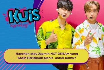 [KUIS KOREA] Haechan atau Jaemin NCT DREAM yang Kasih Perlakuan Manis Saat Pacaran Sama Kamu?