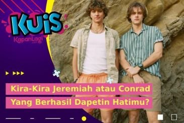 Bersaing Ketat, Jeremiah atau Conrad Yang Bakal Berhasil Jadian Sama Kamu?