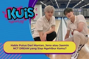 [KUIS KOREA] Habis Putus Dari Mantan, Jeno atau Jaemin NCT DREAM yang Siap Ngehibur Kamu?