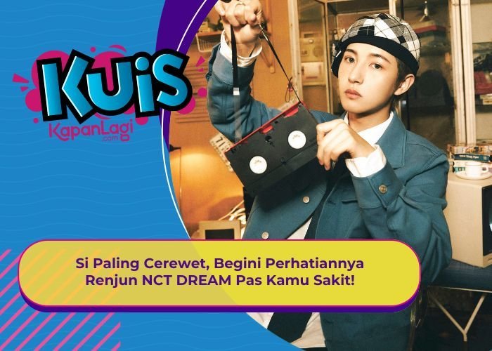 [KUIS KOREA] Si Paling Cerewet, Begini Perhatiannya Renjun NCT DREAM Pas Kamu Sakit!