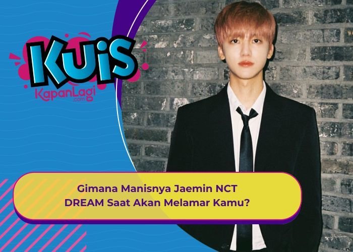 [KUIS KOREA] Siap Komitmen, Gimana Manisnya Jaemin NCT DREAM Saat Akan Melamar Kamu?