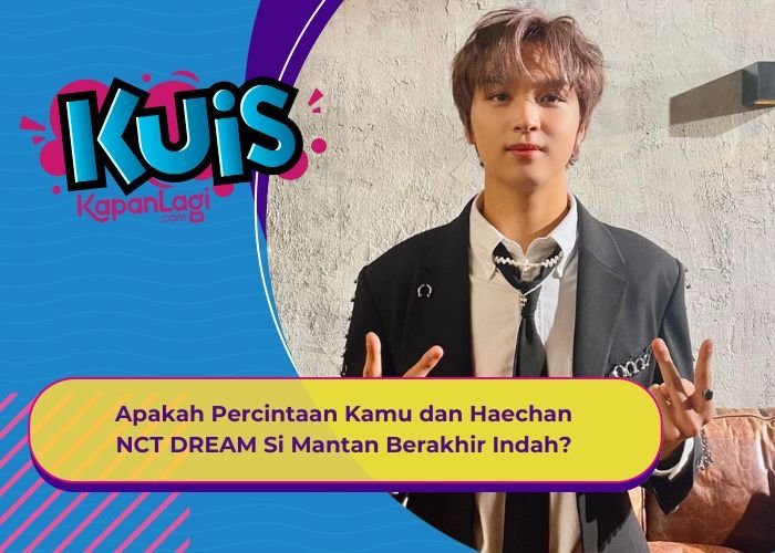 [KUIS KOREA] Ajak Balikan, Apakah Percintaan Kamu dan Haechan NCT DREAM Si Mantan Berakhir Indah?