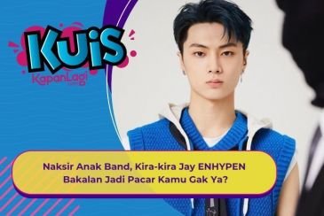 [KUIS KOREA] Naksir Anak Band, Kira-kira Jay ENHYPEN Bakalan Jadi Pacar Kamu Gak Ya?