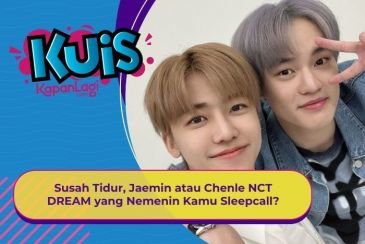 [KUIS KOREA] Susah Tidur, Jaemin atau Chenle NCT DREAM yang Nemenin Kamu Sleepcall?