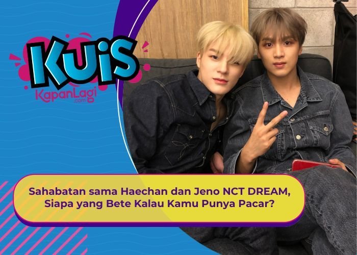 [KUIS KOREA] Sahabatan sama Haechan dan Jeno NCT DREAM, Siapa yang Bete Kalau Kamu Punya Pacar?
