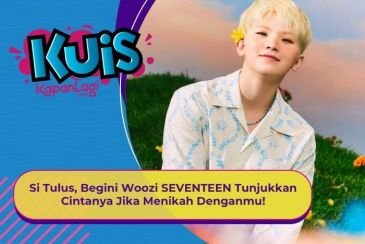 [KUIS KOREA] Si Tulus, Begini Woozi SEVENTEEN Tunjukkan Cintanya Jika Menikah Denganmu!