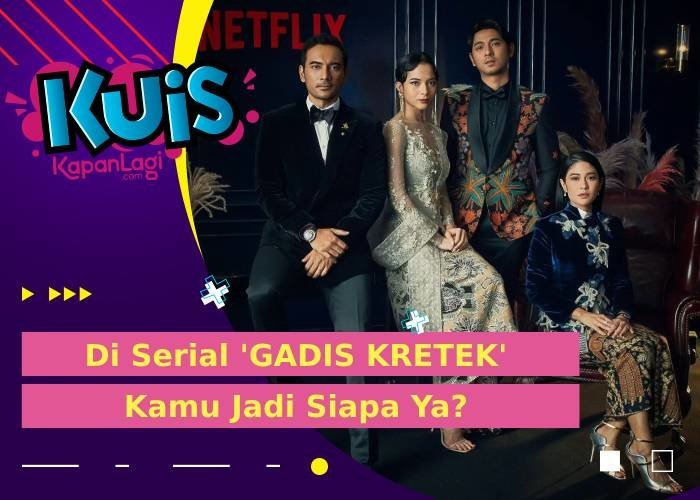 Karakter Siapakah Kamu di Serial 'GADIS KRETEK' Menurut Kepribadianmu?