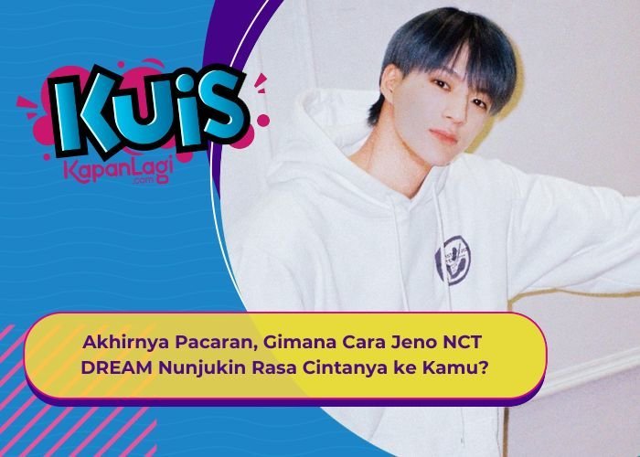 [KUIS KOREA] Akhirnya Pacaran, Gimana Cara Jeno NCT DREAM Nunjukin Rasa Cintanya ke Kamu?