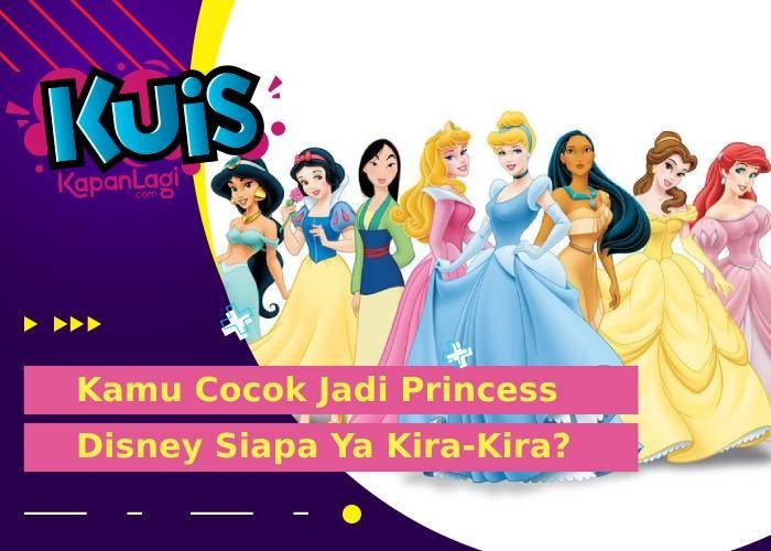 Kalau Kamu Masuk ke Dunia Disney, Kira-kira Bakal Jadi Princess Siapa Ya?