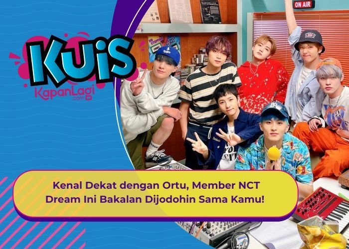 [KUIS KOREA] Kenal Dekat dengan Ortu, Member NCT DREAM Ini Bakalan Dijodohin Sama Kamu!