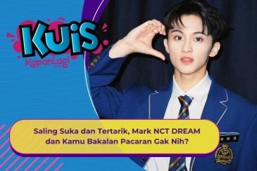[KUIS KOREA] Saling Suka dan Tertarik, Mark NCT DREAM dan Kamu Bakalan Pacaran Gak Nih?