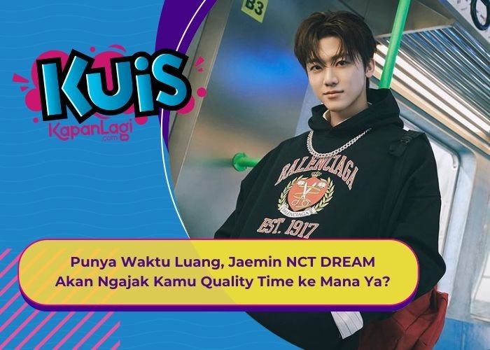 [KUIS KOREA] Punya Waktu Luang, Jaemin NCT DREAM Akan Ngajak Kamu Quality Time ke Mana Ya?