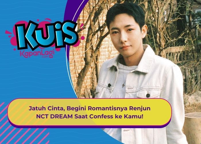 [KUIS KOREA] Cinta Pandangan Pertama, Begini Romantisnya Renjun NCT DREAM Saat Confess ke Kamu!