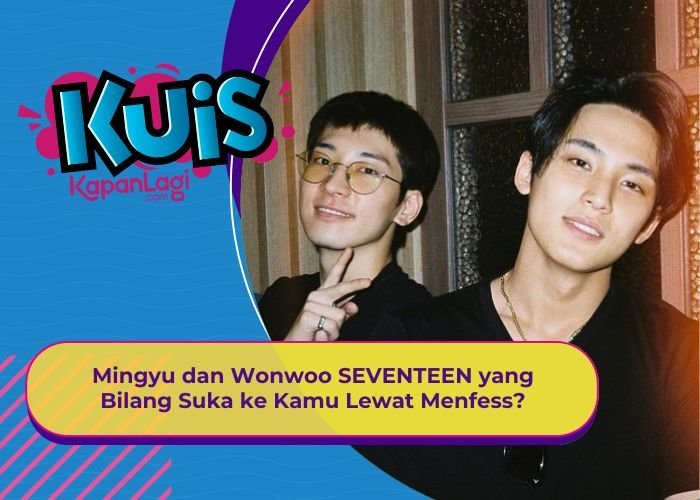 [KUIS KOREA] Mingyu dan Wonwoo SEVENTEEN yang Bilang Suka ke Kamu Lewat Menfess?