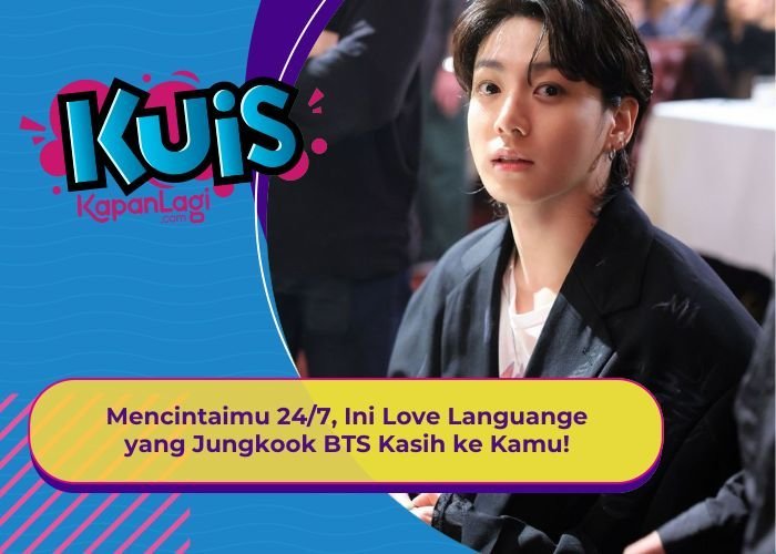 [KUIS KOREA] Mencintaimu 24/7, Ini Love Languange yang Jungkook BTS Kasih ke Kamu!