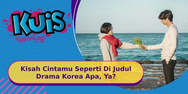 Sering Bikin Baper, Drama Korea Mana yang Gambarkan Kisah Cintamu ?