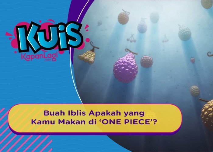 Buah Iblis Jenis Apakah yang Bakalan Kamu Makan di 'ONE PIECE'?