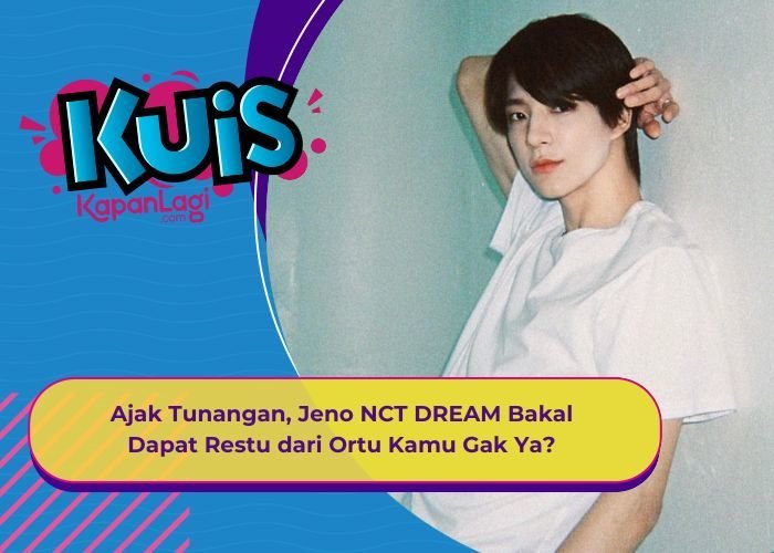 [KUIS KOREA] Ajak Tunangan, Jeno NCT DREAM Si Pacar Bakal Dapat Restu dari Ortu Kamu Gak Ya?
