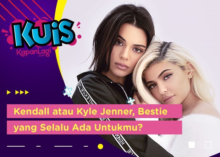 Ketika Ketika Lagi Sedih, Kylie Jenner atau Kendall Jenner Bestie yang Akan Menghiburmu?