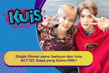 [KUIS KOREA] Diajak Dinner sama Jaehyun dan Yuta NCT 127, Siapa yang Kamu Pilih?