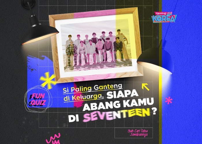 [KUIS KOREA] Si Paling Ganteng di Keluarga, Siapa Abang Kamu di SEVENTEEN?