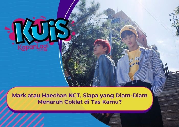 [KUIS KOREA] Mark atau Haechan NCT, Siapa yang Diam-Diam Menaruh Coklat di Tas Kamu?