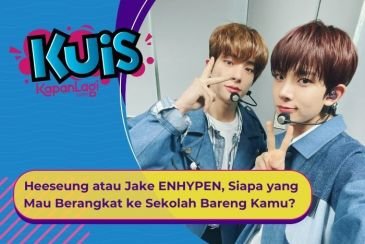 [KUIS KOREA] Heeseung atau Jake ENHYPEN, Kira-kira Siapa yang Mau Berangkat ke Sekolah Bareng Kamu?