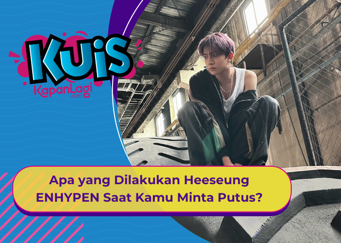 [KUIS KOREA] Masuk Fase Jenuh, Apa yang Dilakukan Heeseung ENHYPEN Saat Kamu Minta Putus?