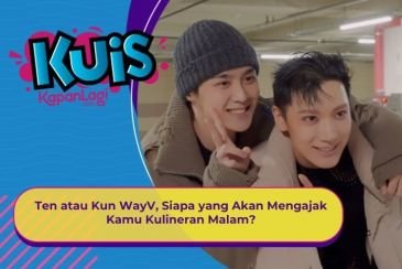 [KUIS KOREA] Ten atau Kun WayV, Siapa yang Akan Mengajak Kamu Kulineran Malam?