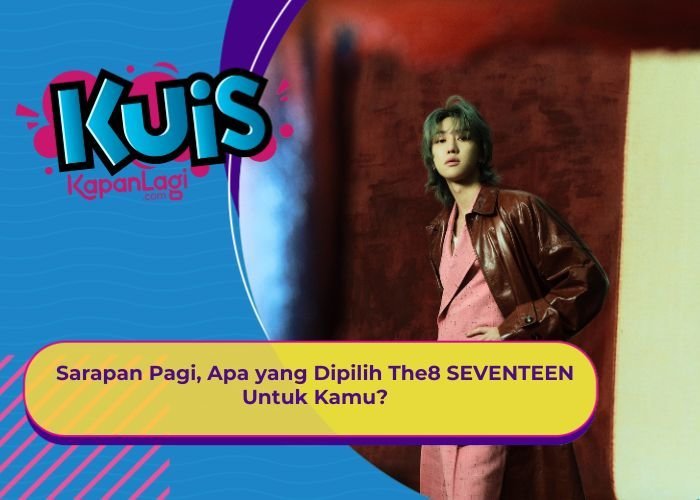 [KUIS KOREA] Sarapan Pagi, Apa yang Dipilih The8 SEVENTEEN Untuk Kamu?