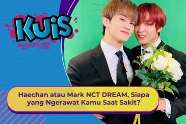 [KUIS KOREA] Haechan atau Mark NCT DREAM, Siapa yang Ngerawat Kamu Saat Sakit?