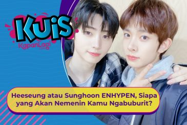 [KUIS KOREA] Heeseung atau Sunghoon ENHYPEN, Siapa yang Akan Nemenin Kamu Ngabuburit?