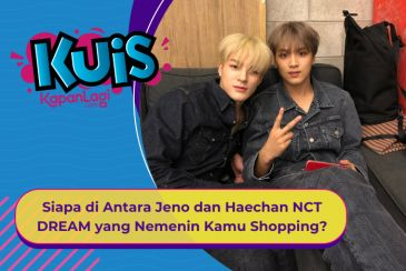 [KUIS KOREA] Siapa di Antara Jeno dan Haechan NCT DREAM yang Akan Nemenin Kamu Shopping?