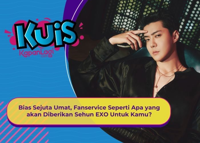 [KUIS KOREA] Bias Sejuta Umat, Fanservice Seperti Apa yang akan Diberikan Sehun EXO Untuk Kamu?
